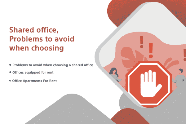 Shared office, Problems to avoid when choosing